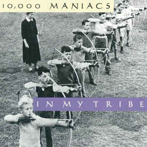 10,000 Maniacs - In My Tribe