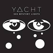 Yacht - See Mystery Lights