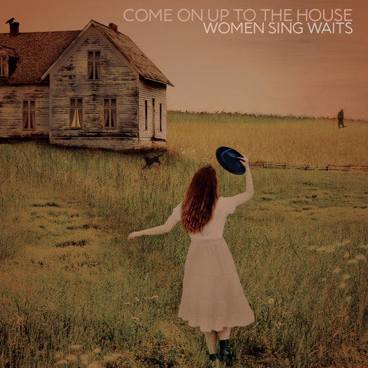 Woman Sing Waits - Come on up to the House